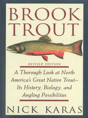 cover image of Brook Trout: a Thorough Look at North America's Great Native Trout- Its History, Biology, and Angling Possibilities